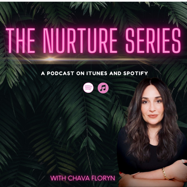 The Nurture Series Podcast with Chava Floryn